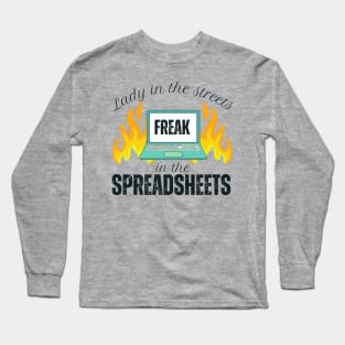 Spreadsheets Lady in the Streets Freak in the Spreadsheets Long Sleeve T-Shirt